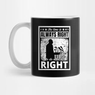 Black History Month Martin Luther King Jr. Quote "The time is always right to do what is right" Mug